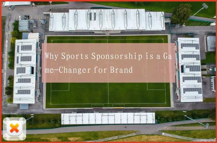 Why Sports Sponsorship is a Game-Changer for Brand